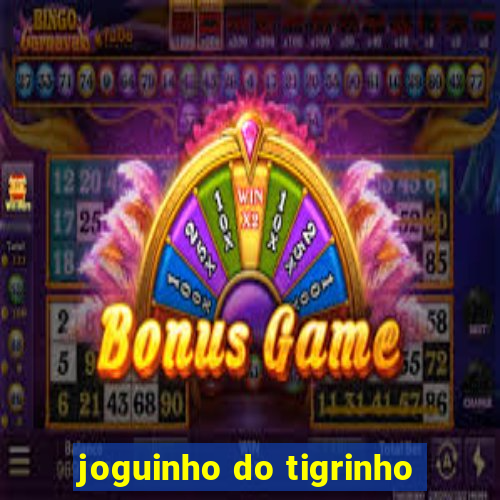 joguinho do tigrinho