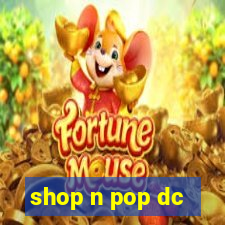 shop n pop dc