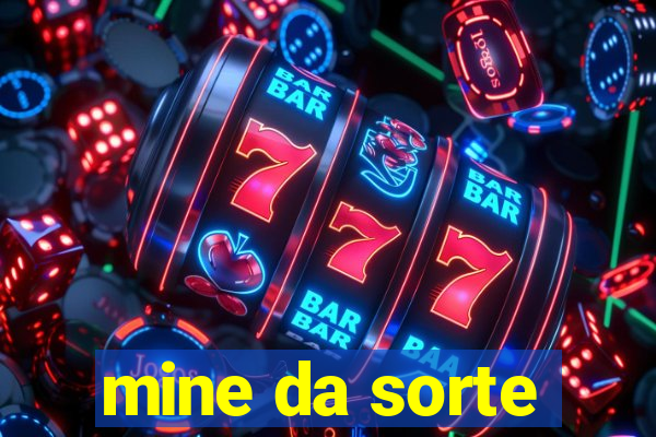 mine da sorte