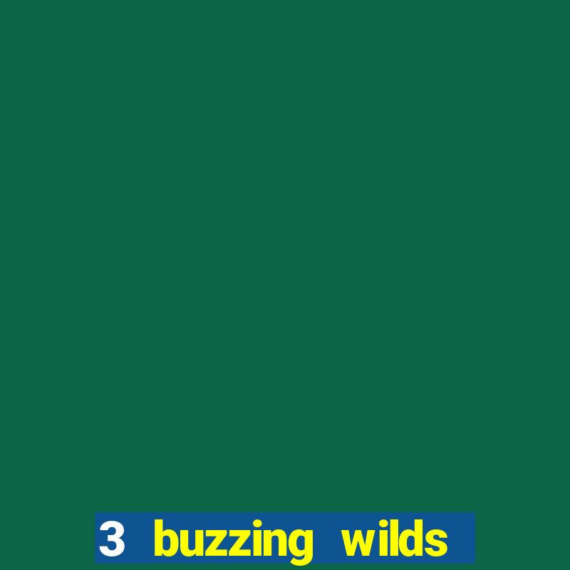 3 buzzing wilds demo pragmatic