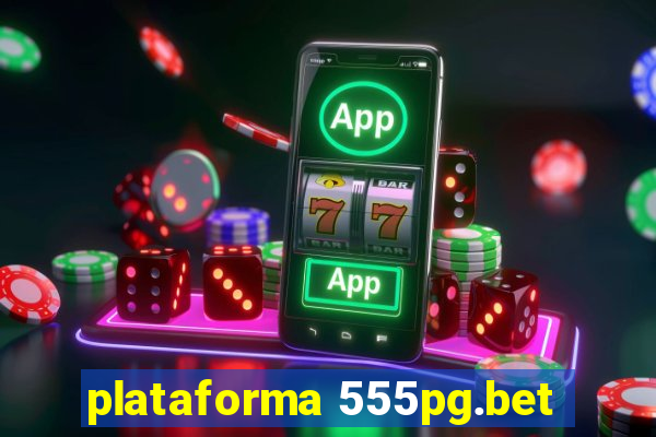 plataforma 555pg.bet