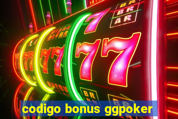 codigo bonus ggpoker