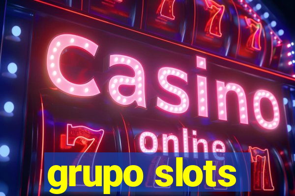 grupo slots