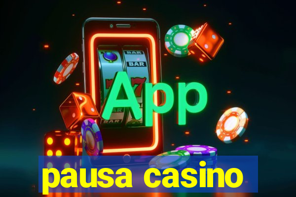 pausa casino