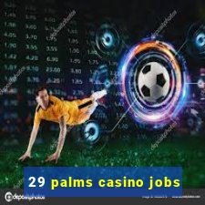 29 palms casino jobs