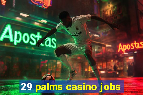 29 palms casino jobs