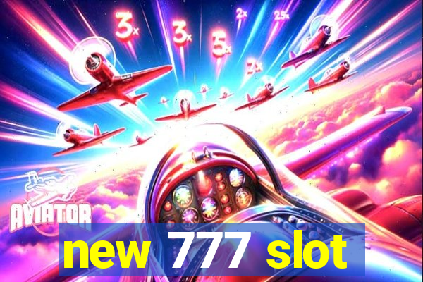 new 777 slot