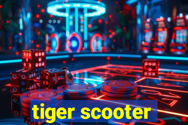 tiger scooter