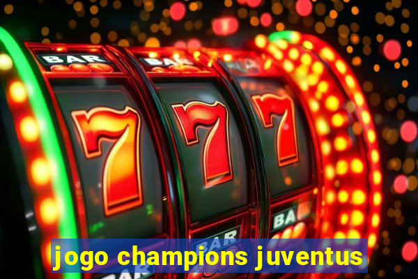 jogo champions juventus