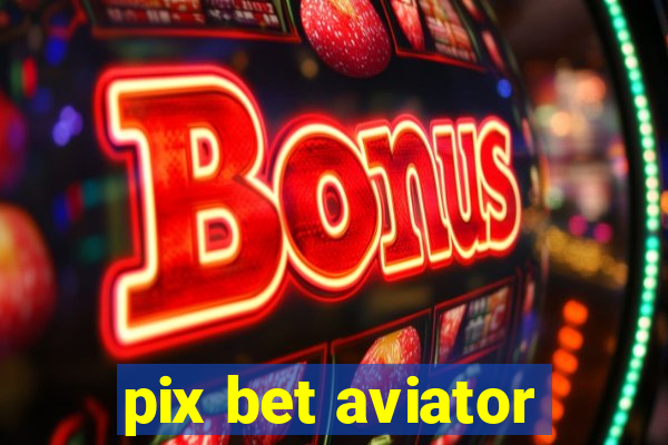 pix bet aviator