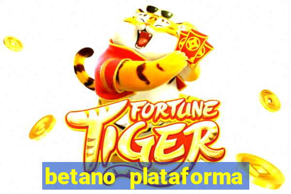 betano plataforma de jogos