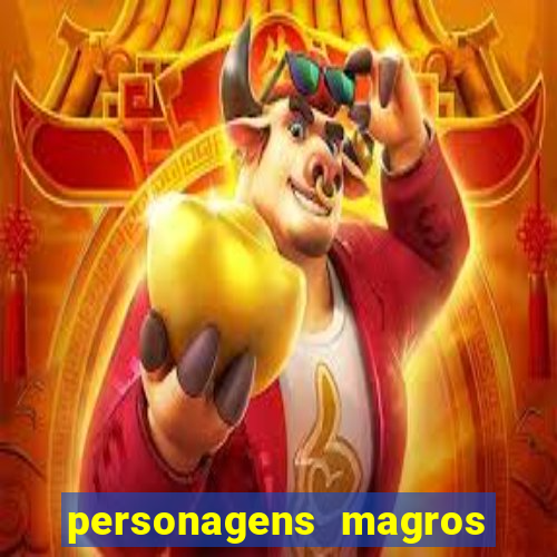 personagens magros e altos