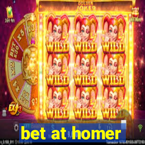 bet at homer