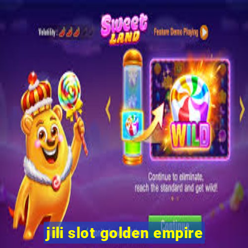 jili slot golden empire