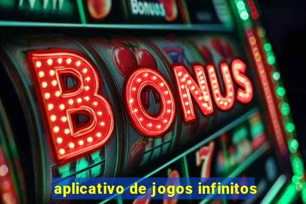 aplicativo de jogos infinitos