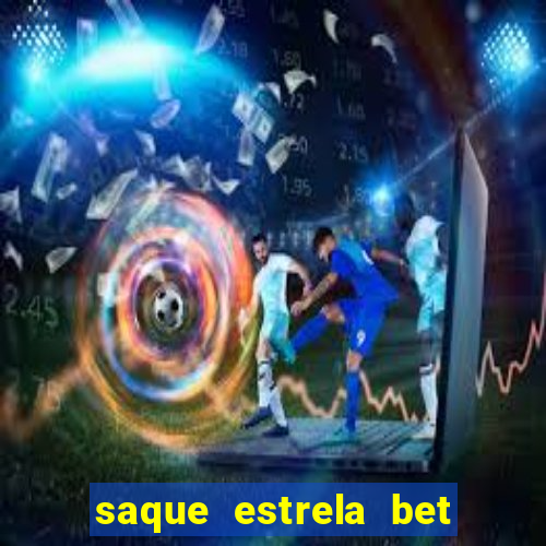 saque estrela bet cai na hora