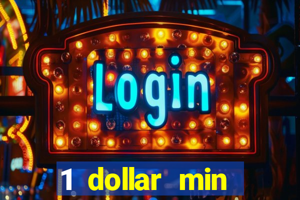 1 dollar min deposit casino