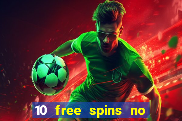 10 free spins no deposit casino