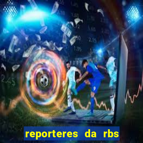 reporteres da rbs tv porto alegre