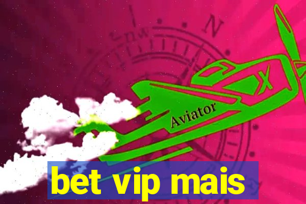 bet vip mais