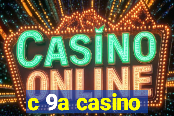 c 9a casino