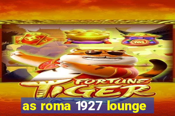 as roma 1927 lounge