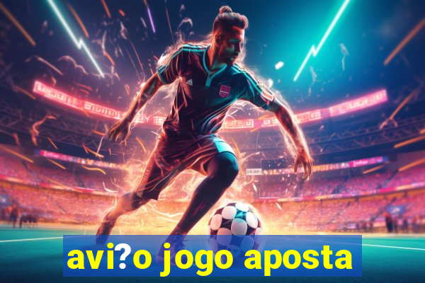 avi?o jogo aposta