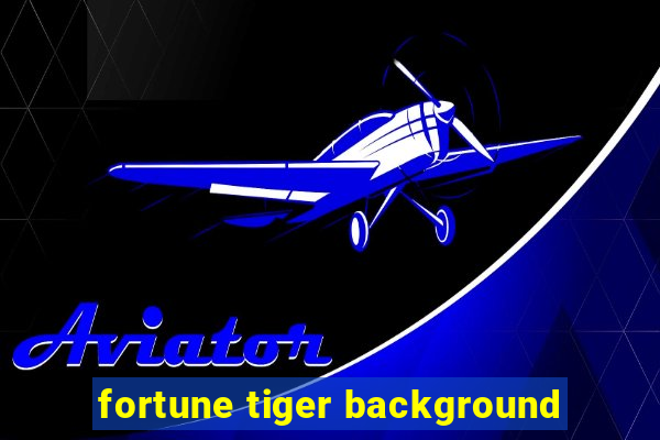 fortune tiger background