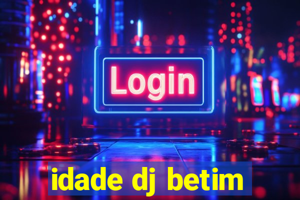 idade dj betim