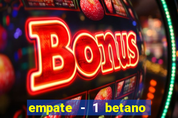 empate - 1 betano o que significa