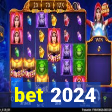 bet 2024