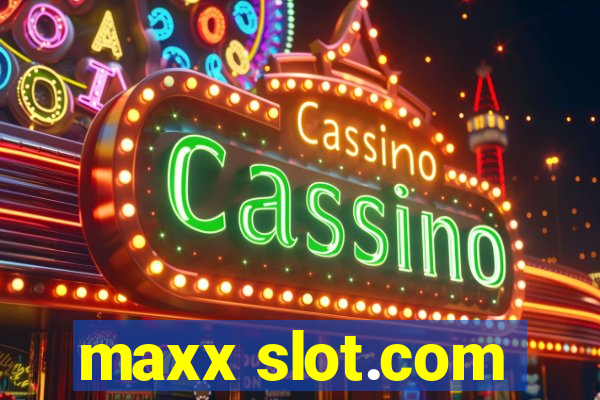 maxx slot.com