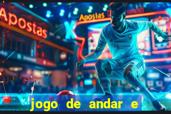 jogo de andar e ganhar dinheiro