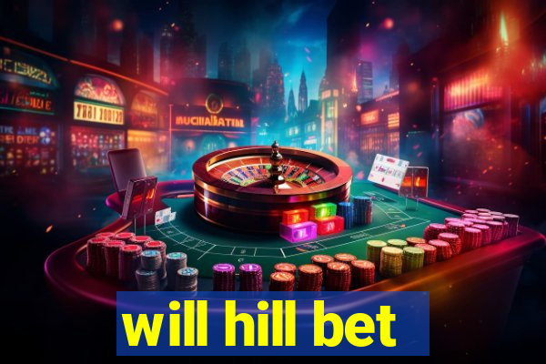 will hill bet