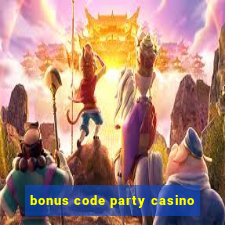 bonus code party casino