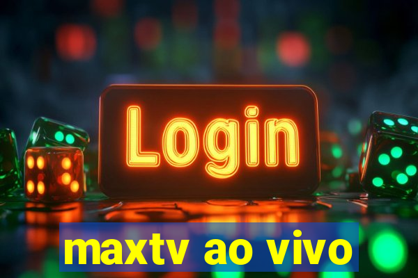 maxtv ao vivo