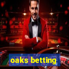 oaks betting