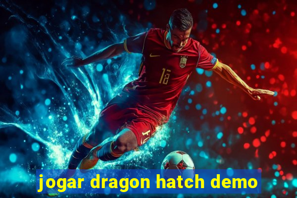 jogar dragon hatch demo