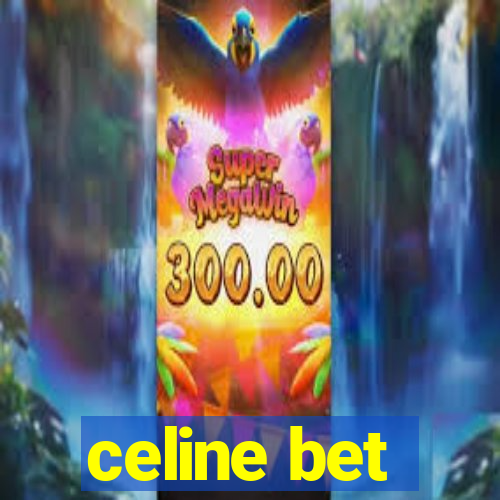 celine bet