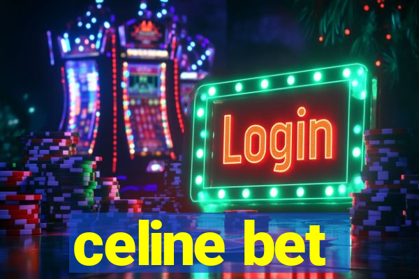 celine bet