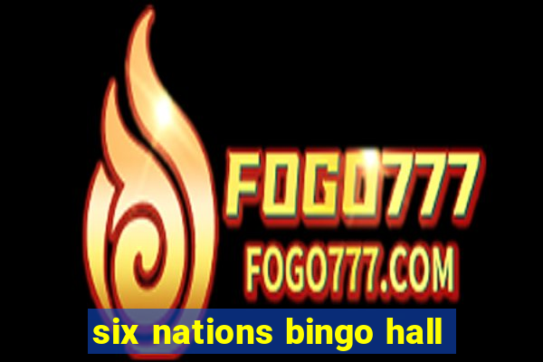 six nations bingo hall