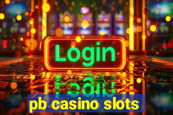 pb casino slots