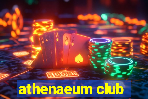 athenaeum club