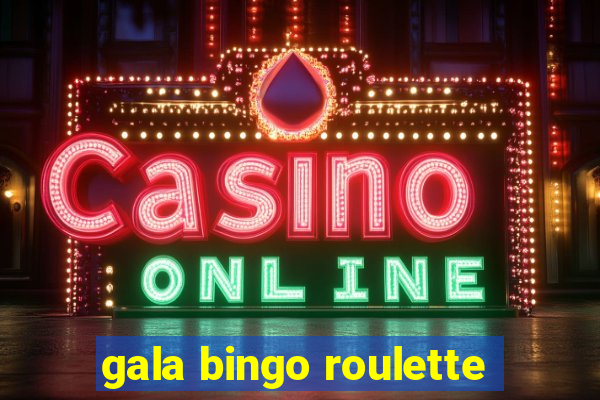 gala bingo roulette