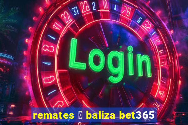 remates 脿 baliza bet365