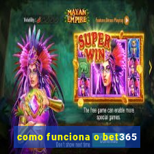 como funciona o bet365