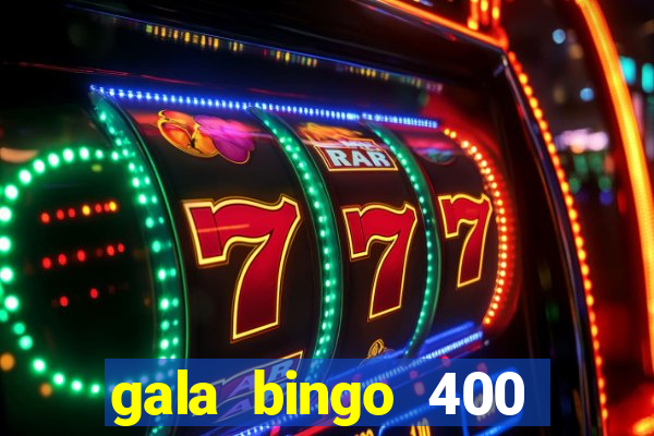 gala bingo 400 welcome bonus