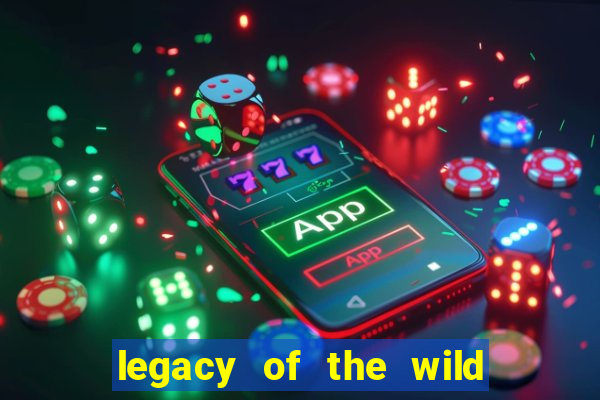 legacy of the wild 2 slot