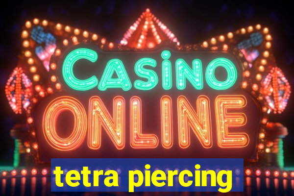 tetra piercing