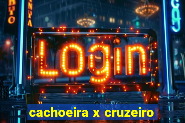 cachoeira x cruzeiro